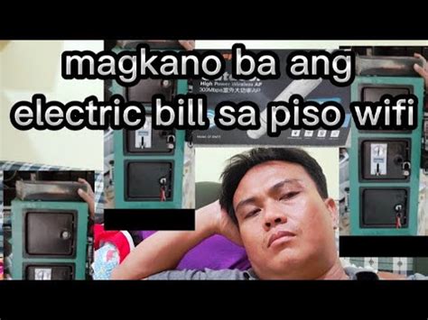 magkano ba ang electric consume sa piso wifi sa loob .